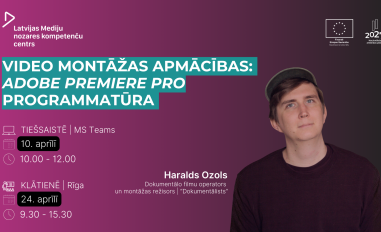 Video montāžas apmācības: Adobe Premiere PRO programmatūra 10. un 24. aprīlī - tiešsaistē un prakstiskā apmācība